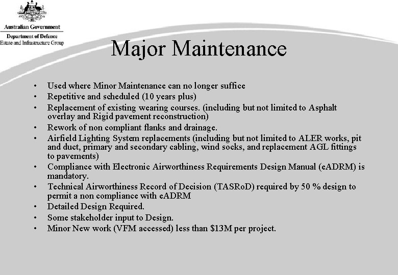 Major Maintenance • • • Used where Minor Maintenance can no longer suffice Repetitive