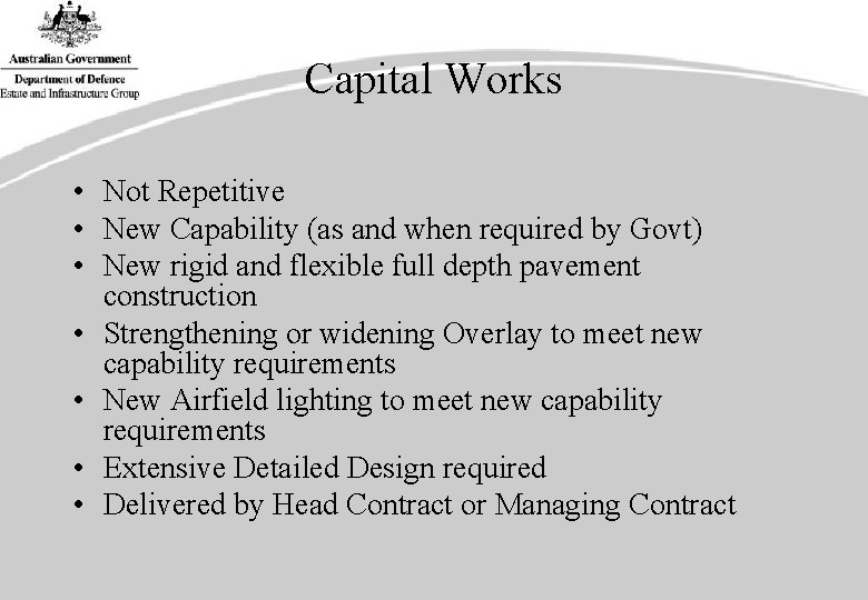 Capital Works • Not Repetitive • New Capability (as and when required by Govt)