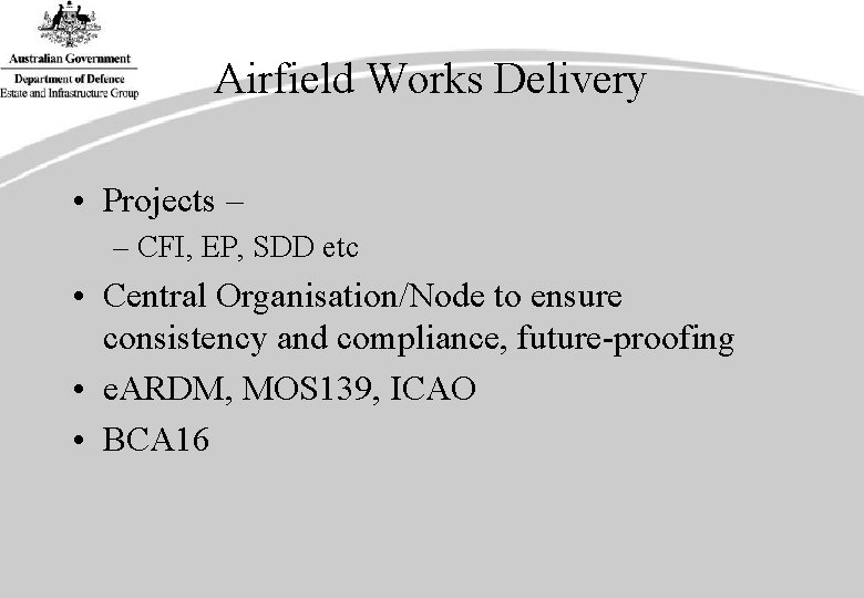 Airfield Works Delivery • Projects – – CFI, EP, SDD etc • Central Organisation/Node