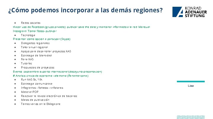 ¿Cómo podemos incorporar a las demás regiones? ● Redes sociales Hacer uso de Facebook