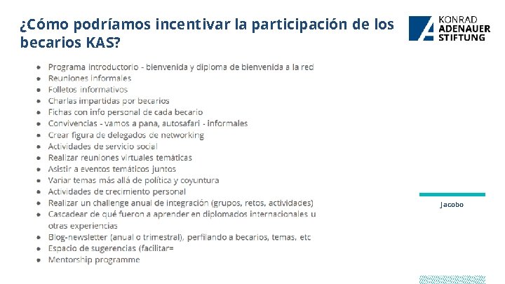 ¿Cómo podríamos incentivar la participación de los becarios KAS? Jacobo 