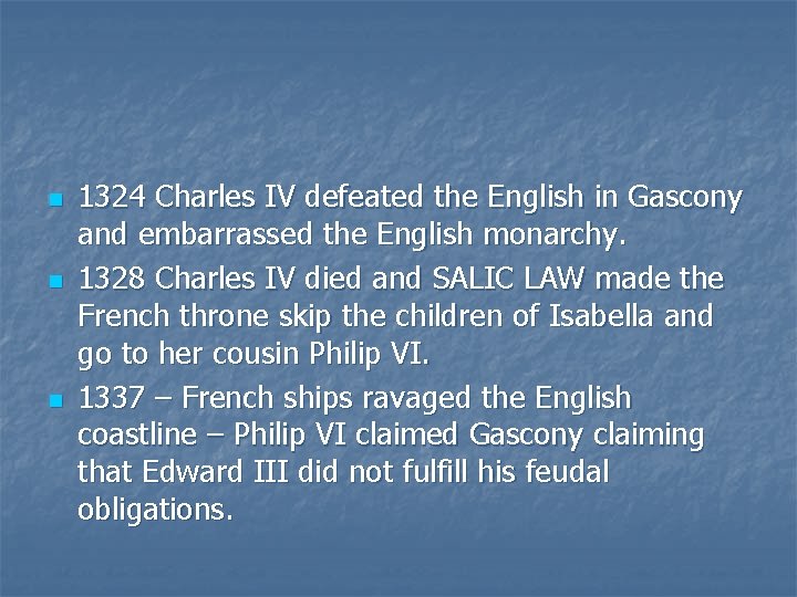 n n n 1324 Charles IV defeated the English in Gascony and embarrassed the