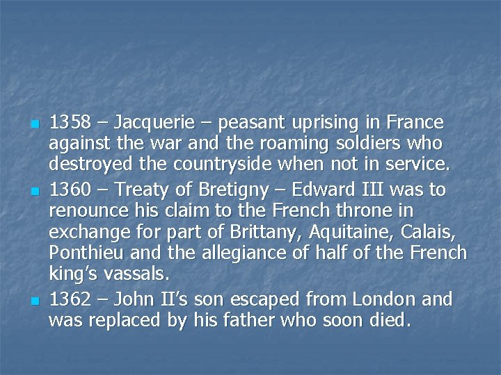 n n n 1358 – Jacquerie – peasant uprising in France against the war