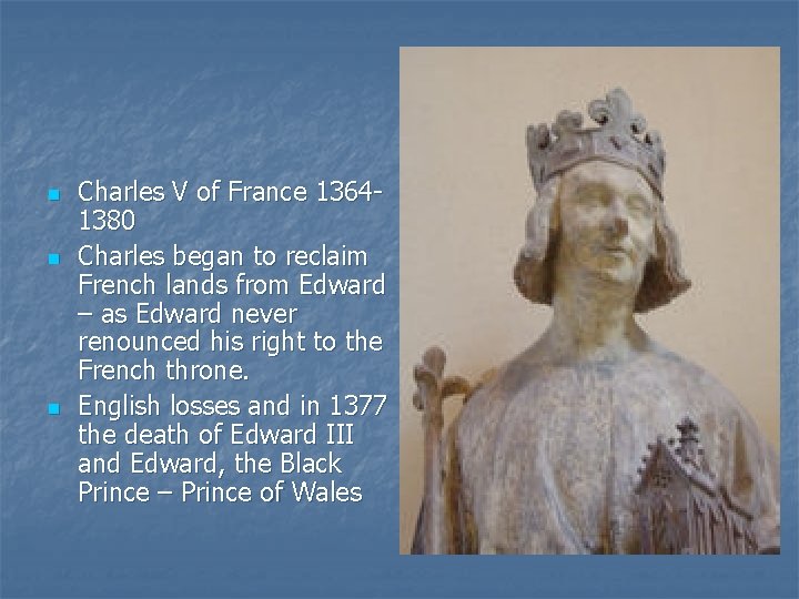 n n n Charles V of France 13641380 Charles began to reclaim French lands