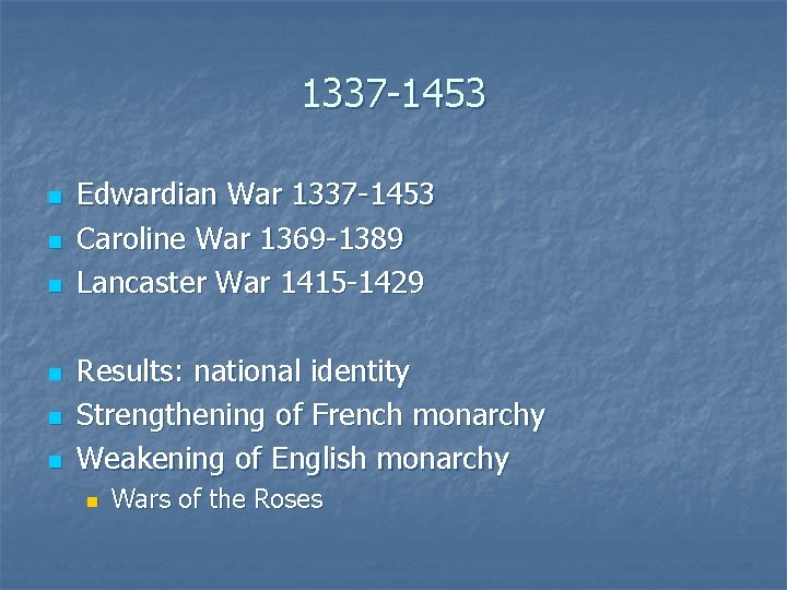 1337 -1453 n n n Edwardian War 1337 -1453 Caroline War 1369 -1389 Lancaster