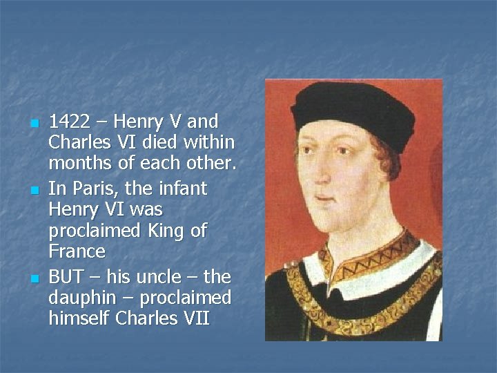 n n n 1422 – Henry V and Charles VI died within months of