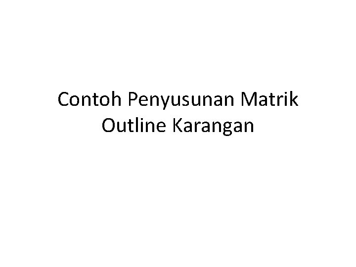 Contoh Penyusunan Matrik Outline Karangan 