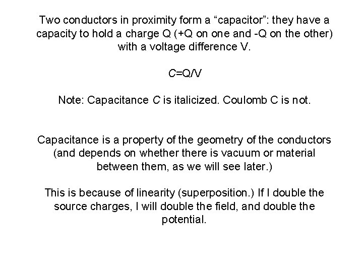 Two conductors in proximity form a “capacitor”: they have a capacity to hold a