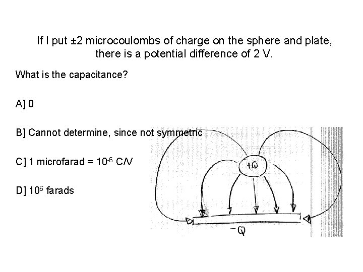 If I put ± 2 microcoulombs of charge on the sphere and plate, there