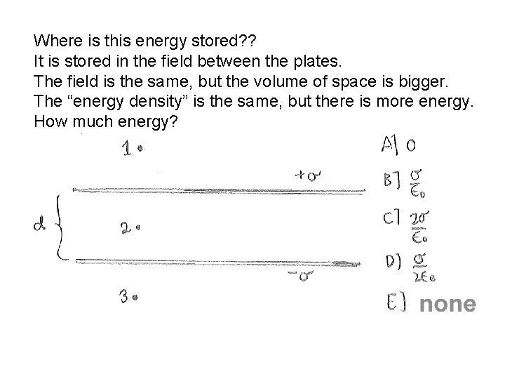 Where is this energy stored? ? It is stored in the field between the