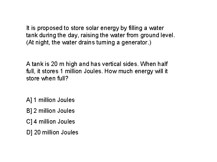 It is proposed to store solar energy by filling a water tank during the