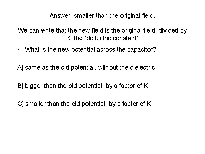 Answer: smaller than the original field. We can write that the new field is