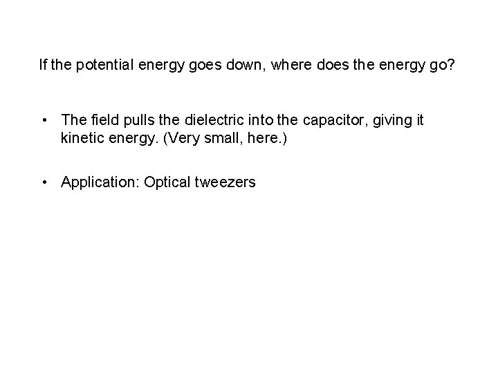 If the potential energy goes down, where does the energy go? • The field