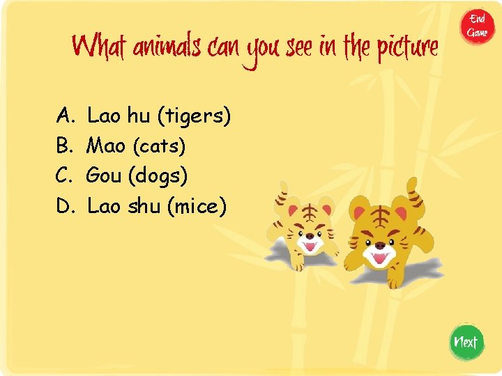 What animals can you see in the picture A. B. C. D. Lao hu