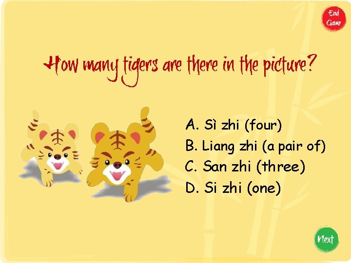 How many tigers are there in the picture? A. Sì zhi (four) B. Liang