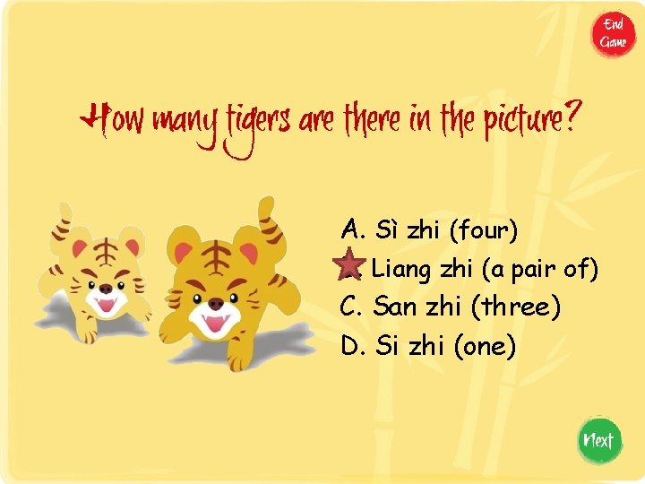 How many tigers are there in the picture? A. Sì zhi (four) B. Liang