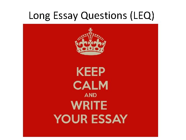 Long Essay Questions (LEQ) 