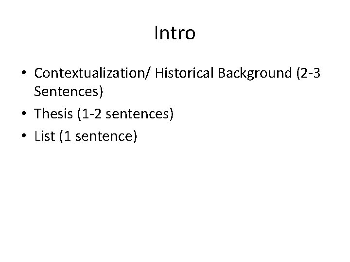 Intro • Contextualization/ Historical Background (2 -3 Sentences) • Thesis (1 -2 sentences) •