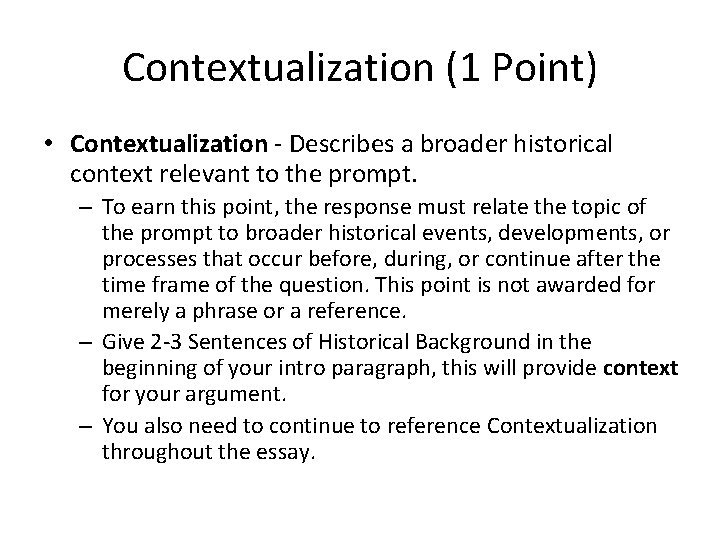 Contextualization (1 Point) • Contextualization - Describes a broader historical context relevant to the