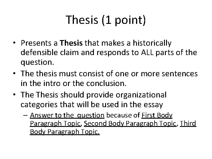 Thesis (1 point) • Presents a Thesis that makes a historically defensible claim and