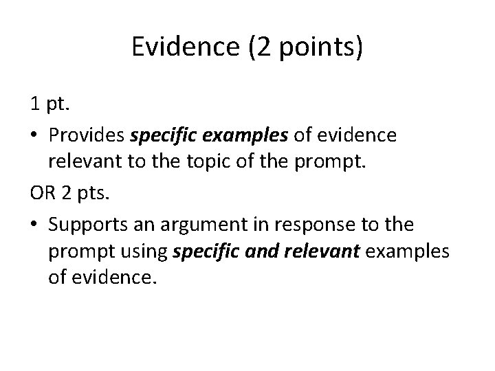 Evidence (2 points) 1 pt. • Provides specific examples of evidence relevant to the