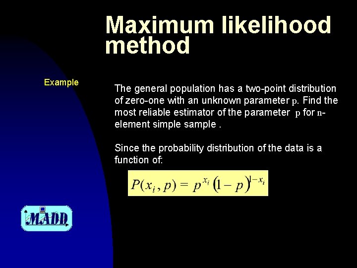 Maximum likelihood method Example The general population has a two-point distribution of zero-one with