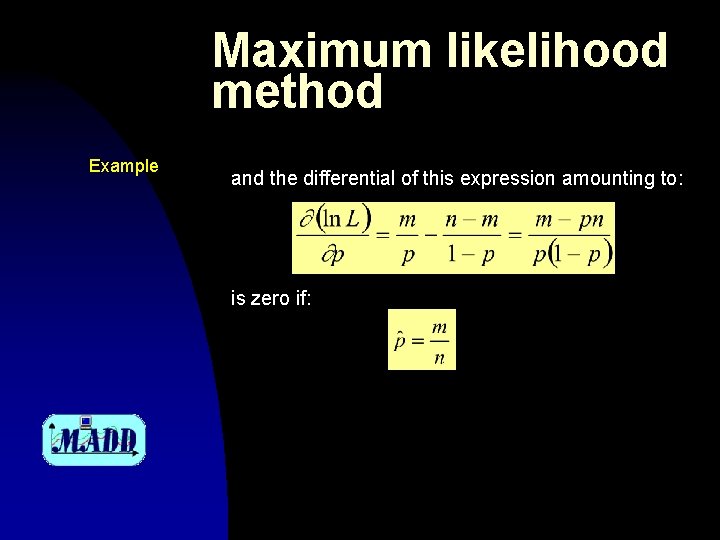 Maximum likelihood method Example and the differential of this expression amounting to: is zero