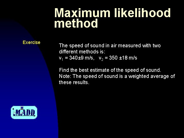 Maximum likelihood method Exercise The speed of sound in air measured with two different