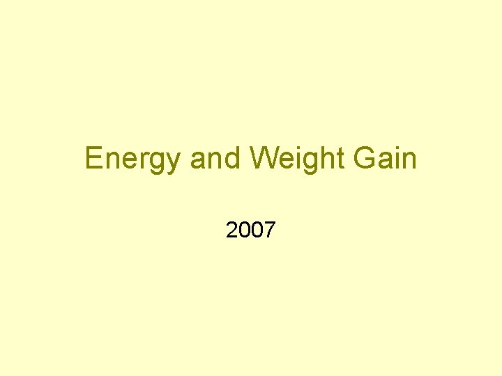 Energy and Weight Gain 2007 