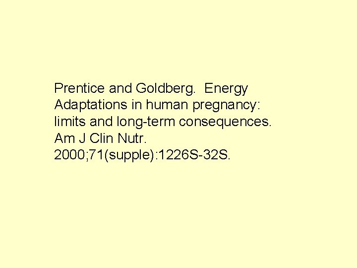 Prentice and Goldberg. Energy Adaptations in human pregnancy: limits and long-term consequences. Am J