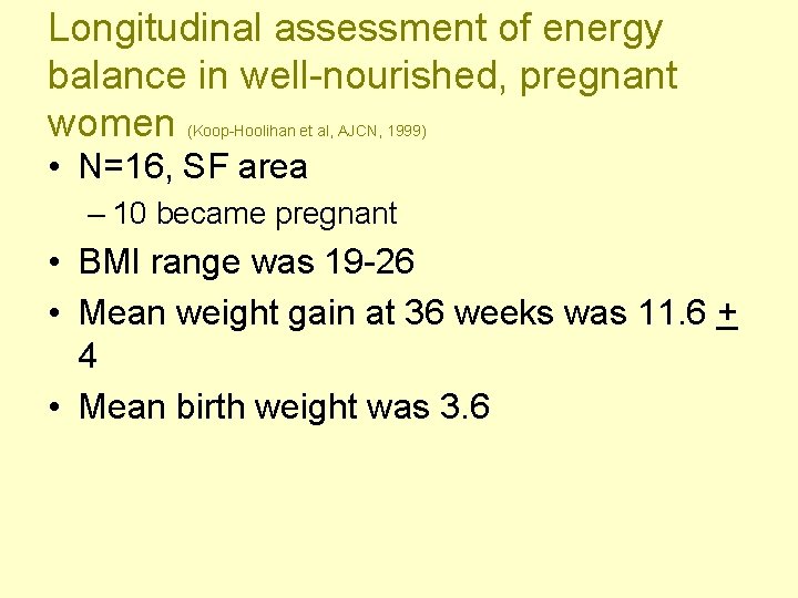 Longitudinal assessment of energy balance in well-nourished, pregnant women (Koop-Hoolihan et al, AJCN, 1999)