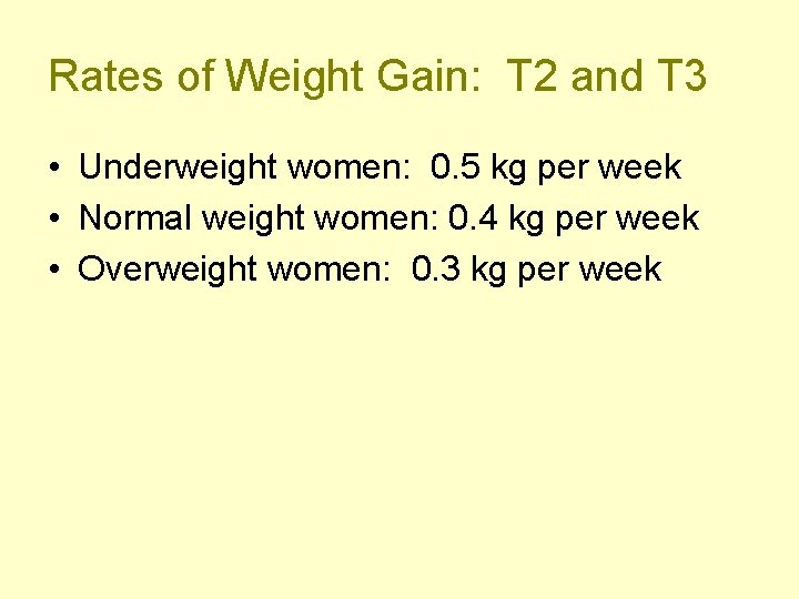 Rates of Weight Gain: T 2 and T 3 • Underweight women: 0. 5