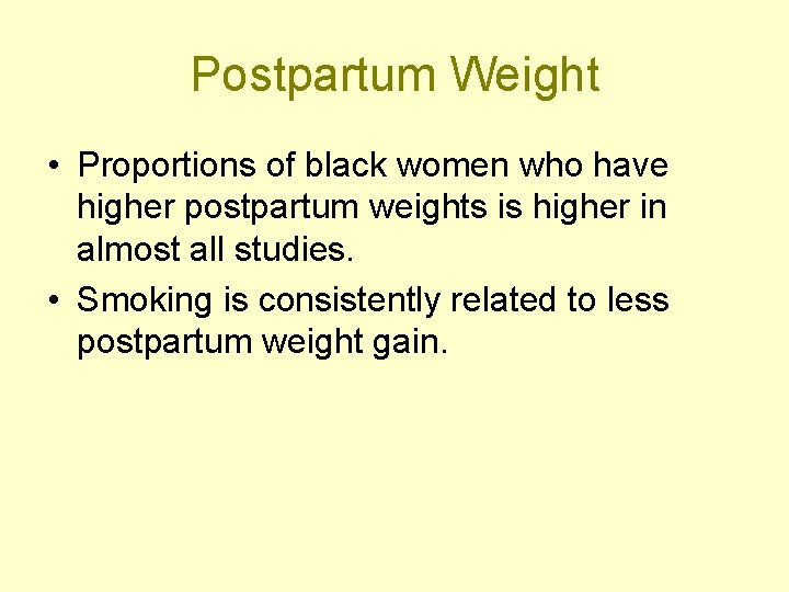 Postpartum Weight • Proportions of black women who have higher postpartum weights is higher