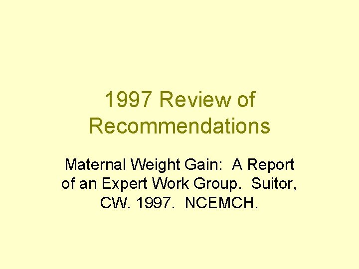 1997 Review of Recommendations Maternal Weight Gain: A Report of an Expert Work Group.