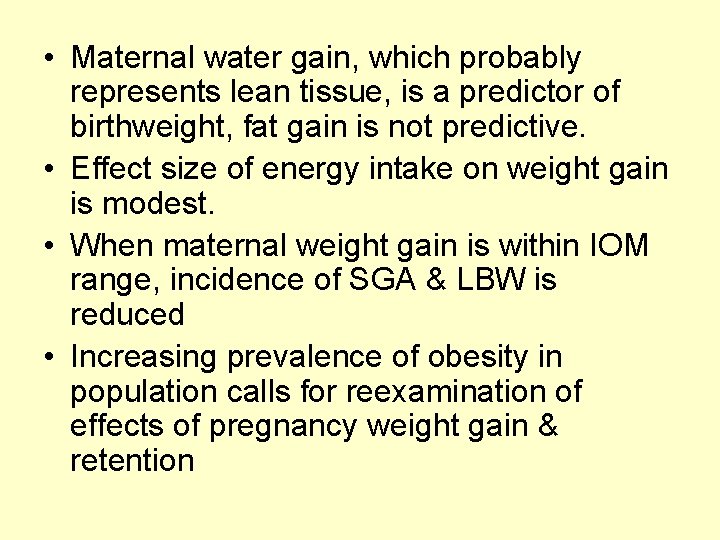  • Maternal water gain, which probably represents lean tissue, is a predictor of