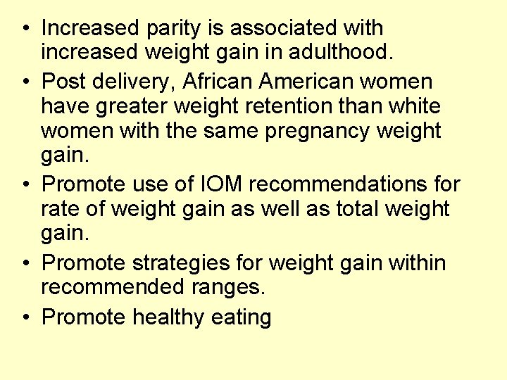  • Increased parity is associated with increased weight gain in adulthood. • Post