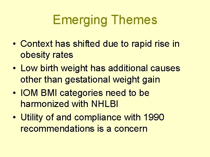 Emerging Themes • Context has shifted due to rapid rise in obesity rates •