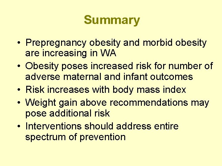 Summary • Prepregnancy obesity and morbid obesity are increasing in WA • Obesity poses