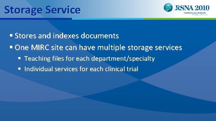 Storage Service § Stores and indexes documents § One MIRC site can have multiple