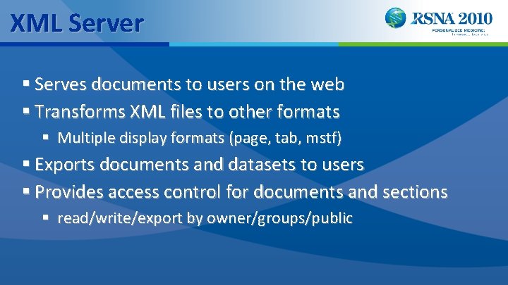 XML Server § Serves documents to users on the web § Transforms XML files