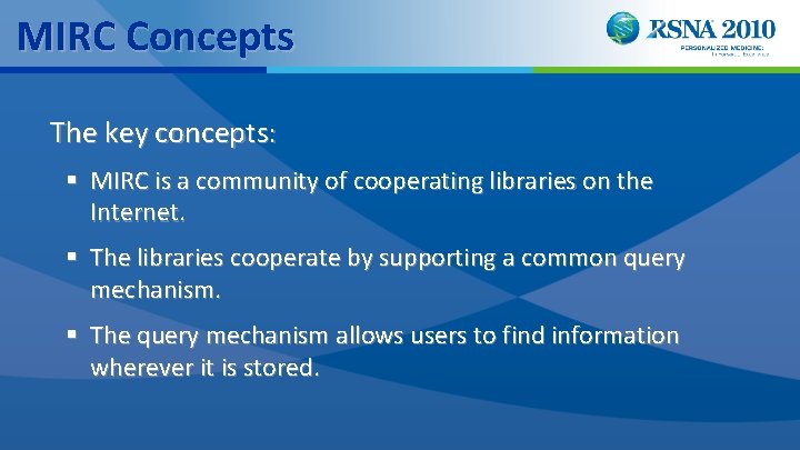 MIRC Concepts The key concepts: § MIRC is a community of cooperating libraries on