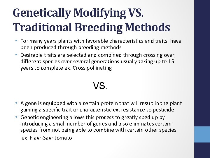 Genetically Modifying VS. Traditional Breeding Methods • For many years plants with favorable characteristics