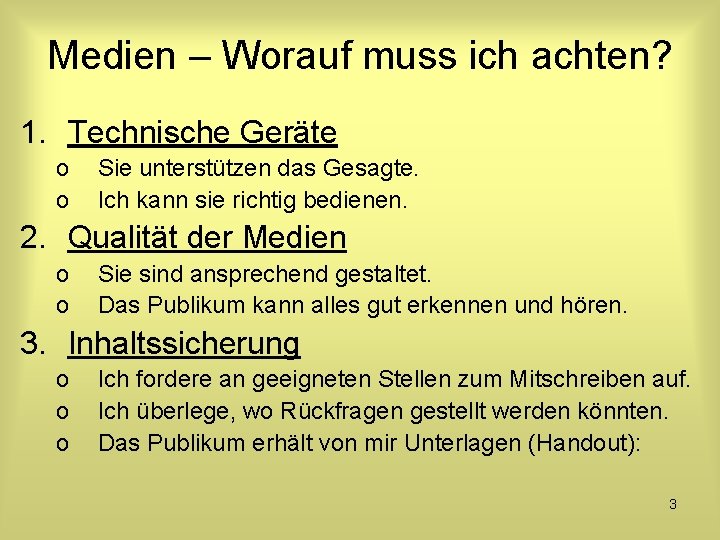 Medien – Worauf muss ich achten? 1. Technische Geräte o o Sie unterstützen das