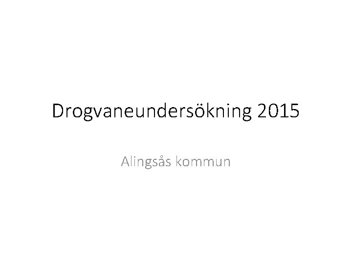 Drogvaneundersökning 2015 Alingsås kommun 