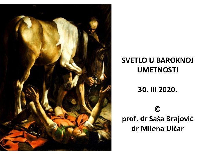 SVETLO U BAROKNOJ UMETNOSTI 30. III 2020. © prof. dr Saša Brajović dr Milena