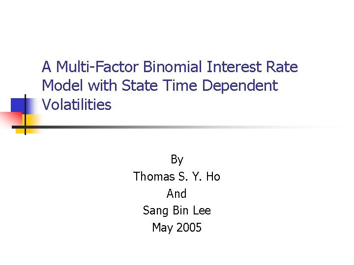 A Multi-Factor Binomial Interest Rate Model with State Time Dependent Volatilities By Thomas S.