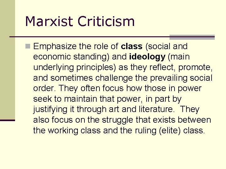 Marxist Criticism n Emphasize the role of class (social and economic standing) and ideology