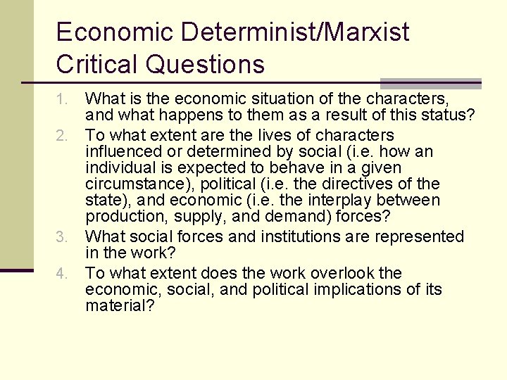 Economic Determinist/Marxist Critical Questions What is the economic situation of the characters, and what