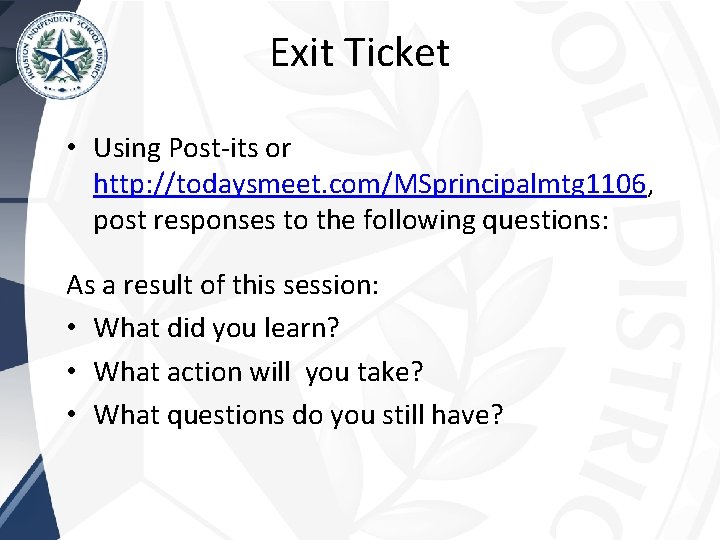 Exit Ticket • Using Post-its or http: //todaysmeet. com/MSprincipalmtg 1106, post responses to the