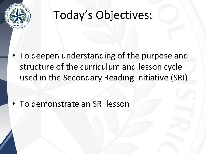 Today’s Objectives: • To deepen understanding of the purpose and structure of the curriculum